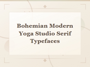Best Bohemian Modern Serif Typefaces for Yoga Studio Logos