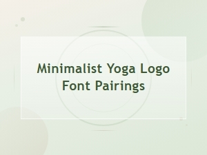Best Minimalist Yoga Logo Font Pairings for Clean Designs