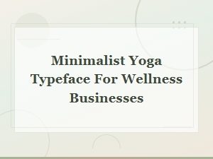 Minimalist Yoga Typeface for Wellness Businesses