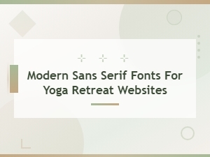 Modern Sans Serif Fonts for Yoga Retreat Websites and Wellness Brands