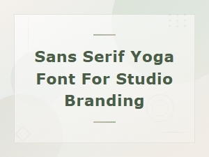 Best Sans Serif Yoga Fonts for Modern Studio Branding