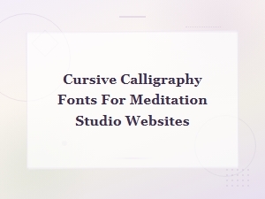Elegant Cursive Calligraphy Fonts for Meditation Studio Websites