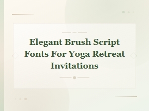 Elegant Brush Script Fonts for Yoga Retreat Invitations