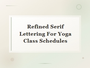 Elegant Serif Fonts for Your Yoga Class Schedule